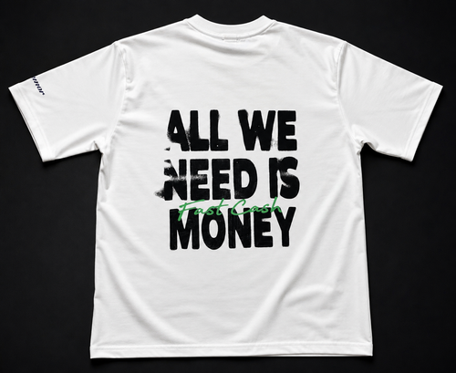 ALL WE NEED IS MONEY T-Shirt